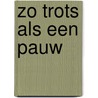 Zo trots als een pauw door Joke Eikenaar