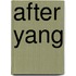 AFTER YANG
