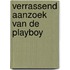 Verrassend aanzoek van de playboy