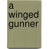 A Winged Gunner door Hans Onderwater