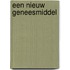 Een nieuw geneesmiddel