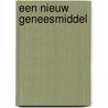 Een nieuw geneesmiddel door Marc De Leeuw