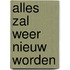 Alles zal weer nieuw worden