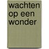 Wachten op een wonder