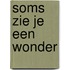 Soms zie je een wonder