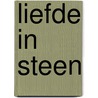 Liefde in steen by Erna Bosch