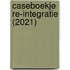 Caseboekje re-integratie (2021)
