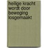 Heilige kracht wordt door beweging losgemaakt