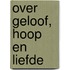 Over geloof, hoop en liefde