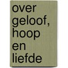 Over geloof, hoop en liefde door Seija Berends