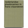 Nederlandse plaatsnamen in Frans-Vlaanderen by Frans Debrabandere
