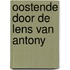 Oostende door de lens van Antony