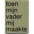 Toen mijn vader mij maakte