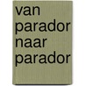 Van Parador naar Parador door Arthur Eger