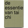 De Essentie van Tai Chi by Roel Jansen