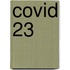 Covid 23