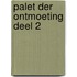 Palet der Ontmoeting deel 2