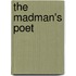 The Madman's Poet