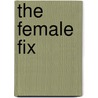 The Female Fix door Marianne Bruijn