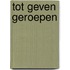 Tot geven geroepen