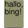 Hallo, Bing! by Unknown