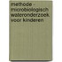 Methode - Microbiologisch Wateronderzoek voor kinderen