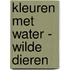 Kleuren met water - Wilde Dieren
