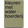 Kleuren met water - Boerderij door Interstat