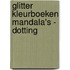 Glitter Kleurboeken Mandala's - Dotting