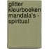 Glitter Kleurboeken Mandala's - Spiritual