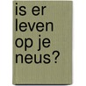 Is er leven op je neus? by Christian Borstlap