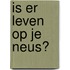 Is er leven op je neus?