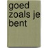 Goed zoals je bent