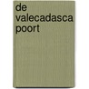 De Valecadasca Poort door Bo Janssen-Hannelore Poulin -Diana Dima