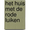 Het huis met de rode luiken door Marja Visscher