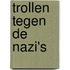 Trollen tegen de nazi's
