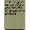 So Far So Good (3 bijgevoegde genummerde en gesigneerde prenten) door Onbekend