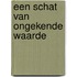 Een schat van ongekende waarde