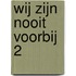 Wij zijn nooit voorbij 2