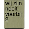 Wij zijn nooit voorbij door Tjitske Hylkema