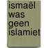 Ismaël was geen islamiet