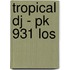TROPICAL DJ - PK 931 Los