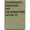 Nachtwacht : leesboek - Het vampierenbal (show 2) by Unknown