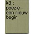 K3 : poezie - Een nieuw begin