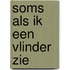 Soms als ik een vlinder zie