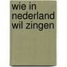 Wie in Nederland wil zingen by Jules de Corte