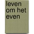 Leven om het even