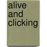 Alive and clicking by Rudy van Belkom