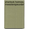 Sherlock Holmes, meesterspeurder by Geronimo Stilton