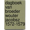 Dagboek van broeder Wouter Jacobsz 1572-1579 door H. de Kruif